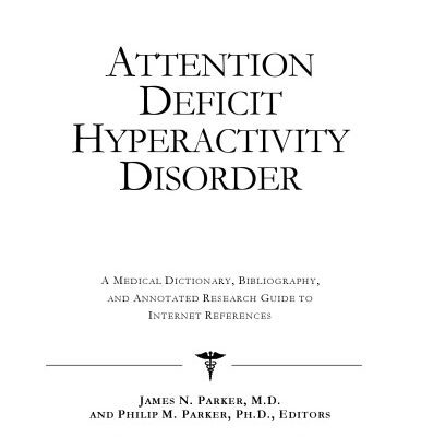 خرید و دانلود نسخه کامل کتاب Attention Deficit Hyperactivity Disorder: A Medical Dictionary, Bibliography, and Annotated Research Guide to Internet References