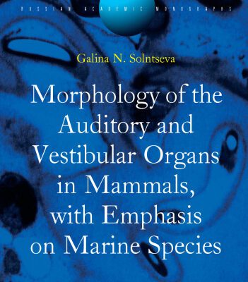 خرید و دانلود نسخه کامل کتاب Auditory And Vestibular Organs of Marine Mammals (Russian Academic Monographs)