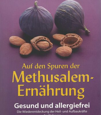 خرید و دانلود نسخه کامل کتاب Auf den Spuren der Methusalem-Ernährung. Gesund und allergiefrei: Gesund und allergiefrei. Die Wiederentdeckung der Heil- und Aufbaukräfte der Nahrung