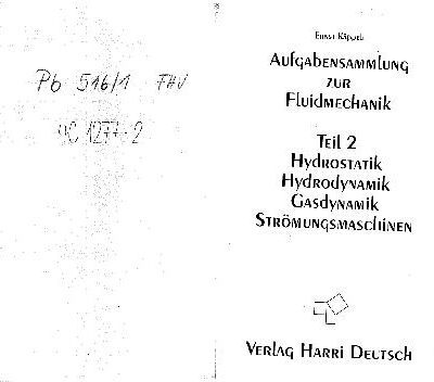 خرید و دانلود نسخه کامل کتاب Aufgaben zur Fluidmechanik Hydrostatic, Hydrodynamik, Gasdynamik, Stroemungsmaschinen