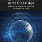 خرید و دانلود نسخه کامل کتاب Augmented Education in the Global Age: Artificial Intelligence and the Future of Learning and Work
