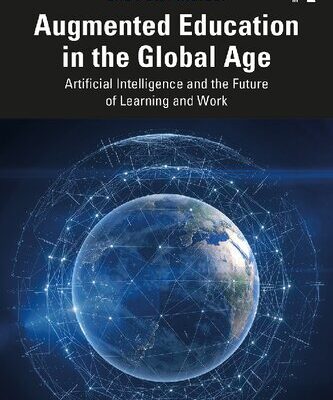 خرید و دانلود نسخه کامل کتاب Augmented Education in the Global Age: Artificial Intelligence and the Future of Learning and Work