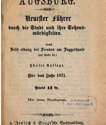 خرید و دانلود نسخه کامل کتاب Augsburg : Neuester Führer durch die Stadt und ihre Sehenswürdigkeiten ; nebst Beschreibung der Fresken im Fuggerhause