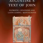 خرید و دانلود نسخه کامل کتاب Augustine’s Text of John: Patristic Citations and Latin Gospel Manuscripts (Oxford Early Christian Studies)