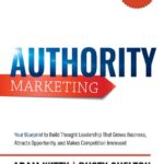 خرید و دانلود نسخه کامل کتاب Authority Marketing : How to Leverage 7 Pillars of Thought Leadership to Make Competition Irrelevant