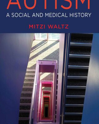 خرید و دانلود نسخه کامل کتاب Autism: A Social and Medical History