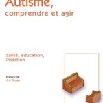 خرید و دانلود نسخه کامل کتاب Autisme : Comprendre et agir