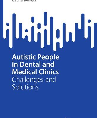 خرید و دانلود نسخه کامل کتاب Autistic People in Dental and Medical Clinics: Challenges and Solutions