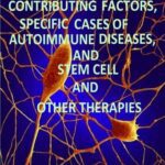 خرید و دانلود نسخه کامل کتاب Autoimmune Diseases: Contributing Factors, Specific Cases of Autoimmune Diseases, and Stem Cell and Other Therapies