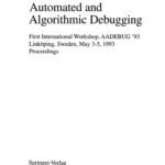 خرید و دانلود نسخه کامل کتاب Automated and Algorithmic Debugging: First International Workshop, AADEBUG ’93 Linköping, Sweden, May 3–5, 1993 Proceedings