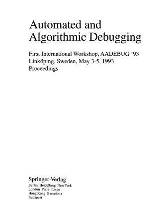 خرید و دانلود نسخه کامل کتاب Automated and Algorithmic Debugging: First International Workshop, AADEBUG ’93 Linköping, Sweden, May 3–5, 1993 Proceedings