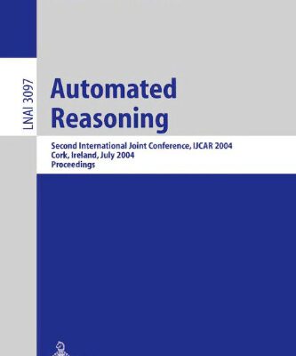 خرید و دانلود نسخه کامل کتاب Automated Reasoning: Second International Joint Conference, IJCAR 2004, Cork, Ireland, July 4-8, 2004. Proceedings
