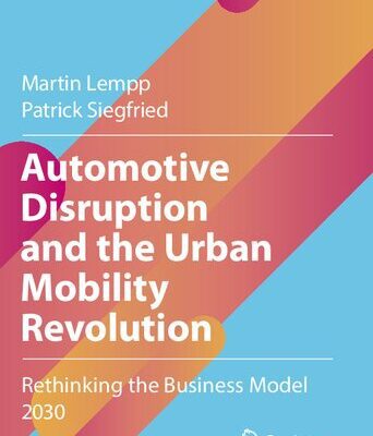 خرید و دانلود نسخه کامل کتاب Automotive Disruption and the Urban Mobility Revolution: Rethinking the Business Model 2030