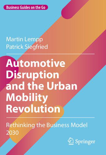 خرید و دانلود نسخه کامل کتاب Automotive Disruption and the Urban Mobility Revolution: Rethinking the Business Model 2030_68c57efcda4cc.jpeg خرید و دانلود نسخه کامل کتاب Automotive Disruption and the Urban Mobility Revolution: Rethinking the Business Model 2030