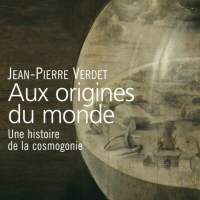 خرید و دانلود نسخه کامل کتاب Aux origines du monde : Une histoire de la cosmogonie