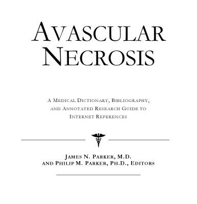 خرید و دانلود نسخه کامل کتاب Avascular Necrosis – A Medical Dictionary, Bibliography, and Annotated Research Guide to Internet References