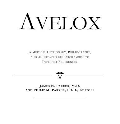 خرید و دانلود نسخه کامل کتاب Avelox: A Medical Dictionary, Bibliography, and Annotated Research Guide to Internet References
