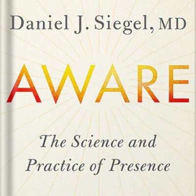 خرید و دانلود نسخه کامل کتاب Aware: The Science and Practice of Presence–The Groundbreaking Meditation Practice by Daniel J. Siegel