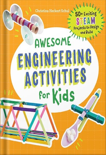 خرید و دانلود نسخه کامل کتاب Awesome Engineering Activities for Kids: 50+ Exciting STEAM Projects to Design and Build (Awesome STEAM Activities for Kids) by Christina Schul_68c0436e91da6.jpeg خرید و دانلود نسخه کامل کتاب Awesome Engineering Activities for Kids: 50+ Exciting STEAM Projects to Design and Build (Awesome STEAM Activities for Kids) by Christina Schul