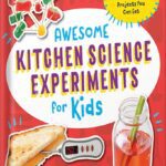 خرید و دانلود نسخه کامل کتاب Awesome Kitchen Science Experiments for Kids: 50 STEAM Projects You Can Eat! (Awesome STEAM Activities for Kids) by Megan Olivia Hall