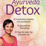 خرید و دانلود نسخه کامل کتاب Ayurveda Detox: Ganzheitlich entgiften und entschlacken / Ayurvedische Darmpflege / Tipps für jeden Typ und jeden Tag