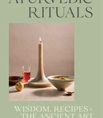 خرید و دانلود نسخه کامل کتاب Ayurvedic Rituals: Wisdom, Recipes and the Ancient Art of Self-Care