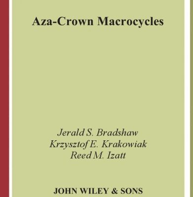 خرید و دانلود نسخه کامل کتاب Aza-Crown Macrocycles (The Chemistry of Heterocyclic Compounds, Volume 51)