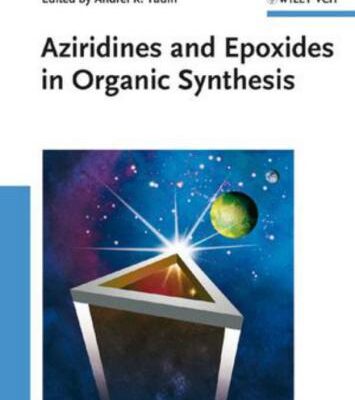 خرید و دانلود نسخه کامل کتاب Aziridines and Epoxides in Organic Synthesis (Азиридины и эпоксиды в органическом синтезе)