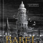 خرید و دانلود نسخه کامل کتاب Babel: Or the Necessity of Violence: An Arcane History of the Oxford Translators’ Revolution by R. F. Kuang