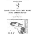 خرید و دانلود نسخه کامل کتاب Babies Reborn: infant/child burials in pre – and protohistory