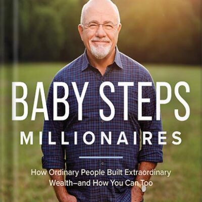 خرید و دانلود نسخه کامل کتاب Baby Steps Millionaires: How Ordinary People Built Extraordinary Wealth– and How You Can Too by Dave Ramsey