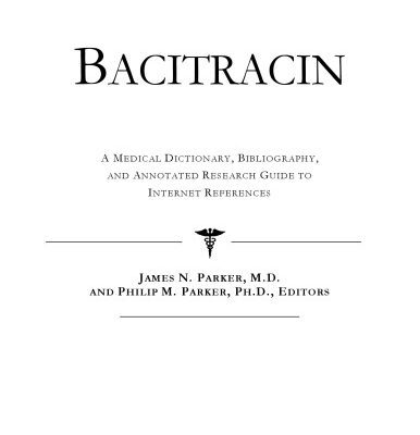 خرید و دانلود نسخه کامل کتاب Bacitracin – A Medical Dictionary, Bibliography, and Annotated Research Guide to Internet References
