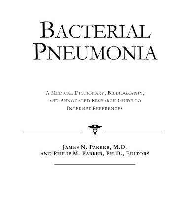 خرید و دانلود نسخه کامل کتاب Bacterial Pneumonia – A Medical Dictionary, Bibliography, and Annotated Research Guide to Internet References