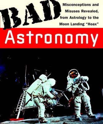 خرید و دانلود نسخه کامل کتاب Bad Astronomy: Misconceptions and Misuses Revealed, from Astrology to the Moon Landing “Hoax”