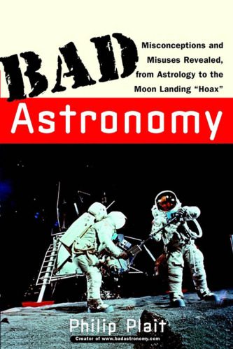 خرید و دانلود نسخه کامل کتاب Bad Astronomy: Misconceptions and Misuses Revealed, from Astrology to the Moon Landing “Hoax”_68bcc7e50e439.jpeg خرید و دانلود نسخه کامل کتاب Bad Astronomy: Misconceptions and Misuses Revealed, from Astrology to the Moon Landing “Hoax”