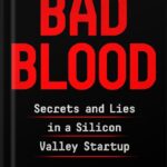 خرید و دانلود نسخه کامل کتاب Bad Blood: Secrets and Lies in a Silicon Valley Startup by John Carreyrou