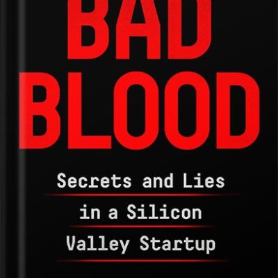 خرید و دانلود نسخه کامل کتاب Bad Blood: Secrets and Lies in a Silicon Valley Startup by John Carreyrou