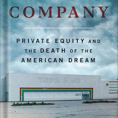 خرید و دانلود نسخه کامل کتاب Bad Company: Private Equity and the Death of the American Dream by Megan Greenwell