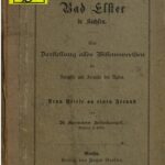 خرید و دانلود نسخه کامل کتاب Bad Elster in Sachsen. Eine Darstellung alles Wissenswerthen [Wissenswerten] für Kurgäste und Freunde des Bades