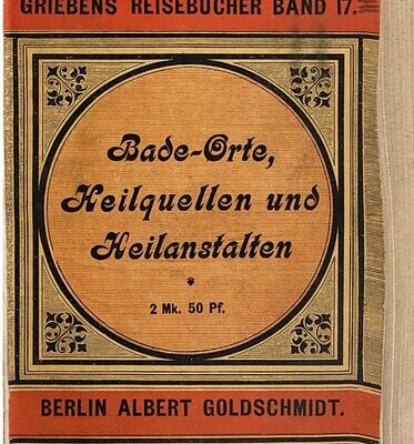 خرید و دانلود نسخه کامل کتاب Bade-Orte, Heilquellen und Heilanstalten in Deutschland, Österreich-Ungarn und der Schweiz