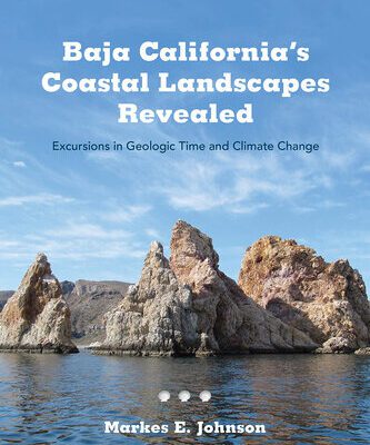 خرید و دانلود نسخه کامل کتاب Baja California’s Coastal Landscapes Revealed: Excursions in Geologic Time and Climate Change