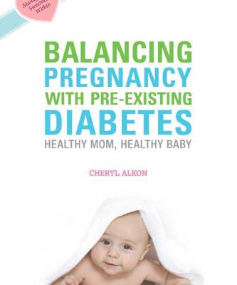خرید و دانلود نسخه کامل کتاب Balancing Pregnancy with Pre-Existing Diabetes: Healthy Mom, Healthy Baby