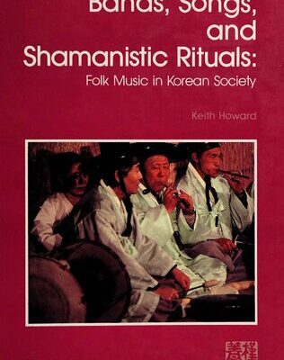خرید و دانلود نسخه کامل کتاب Bands, Songs, and Shamanistic Rituals: Folk Music in Korean Society