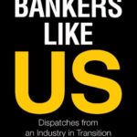 خرید و دانلود نسخه کامل کتاب Bankers Like Us: Dispatches from an Industry in Transition