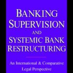 خرید و دانلود نسخه کامل کتاب Banking Supervision and Systematic Bank Restructuring: An International and Comparative Perspective