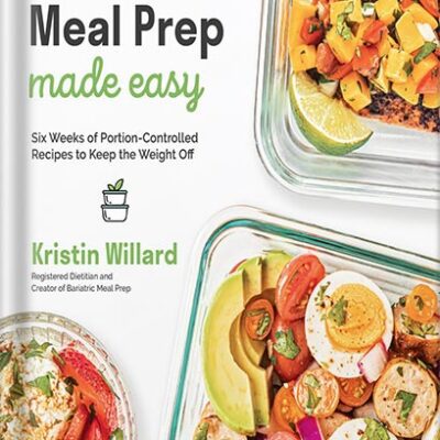 خرید و دانلود نسخه کامل کتاب Bariatric Meal Prep Made Easy: Six Weeks of Portion-Controlled Recipes to Keep the Weight Off by Kristin Willard