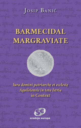 خرید و دانلود نسخه کامل کتاب Barmecidal Margraviate: Iura domini patriarchę et ecclesię Aquileiensis in tota Istria in Context_68c3a7144c670.jpeg خرید و دانلود نسخه کامل کتاب Barmecidal Margraviate: Iura domini patriarchę et ecclesię Aquileiensis in tota Istria in Context