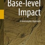 خرید و دانلود نسخه کامل کتاب Base-level Impact: A Geomorphic Approach