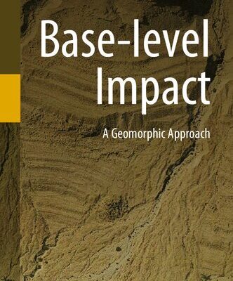 خرید و دانلود نسخه کامل کتاب Base-level Impact: A Geomorphic Approach