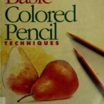خرید و دانلود نسخه کامل کتاب Basic Colored Pencil Techniques
